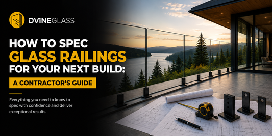 How to Spec Glass Railings for Your Next Build: A Contractor's Guide